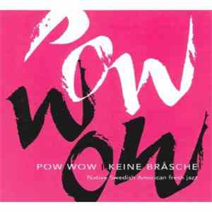 Pow Wow - Keine Bråsche album flac