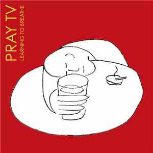 Pray TV - Learning to Breathe album flac