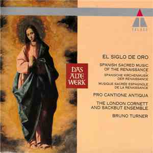 Pro Cantione Antiqua, London Cornett And Sackbut Ensemble, Bruno Turner - El Siglo De Oro - Spanish Sacred Music Of The Renaissance album flac