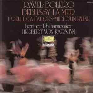 Ravel, Debussy, Berliner Philharmoniker · Herbert von Karajan - Ravel: Bolero · Debussy: La Mer · Prèlude À L'après-midi D'un Faune album flac