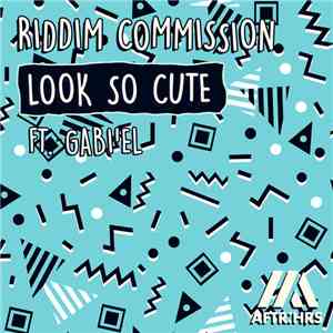 Riddim Commission ft. Gabi'el - Look So Cute album flac