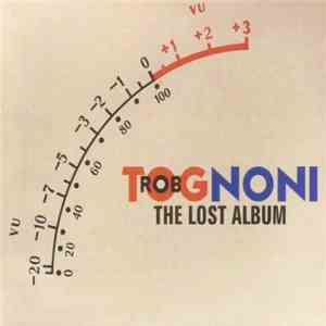 Rob Tognoni - The Lost Album album flac