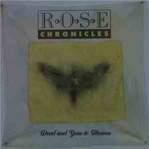 Rose Chronicles - Dead And Gone To Heaven album flac