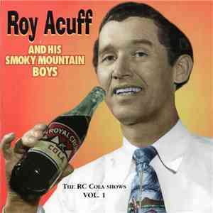Roy Acuff And His Smoky Mountain Boys - The RC Cola Shows Vol. 1 album flac