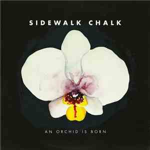 Sidewalk Chalk - An Orchid Is Born album flac