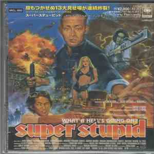 Super Stupid - What A Hell's Going On? album flac