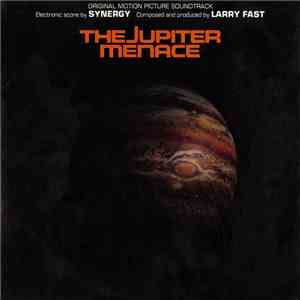 Synergy , Larry Fast - The Jupiter Menace (Original Motion Picture Soundtrack) album flac