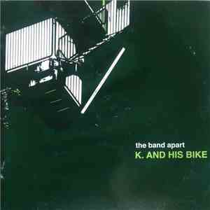 the band apart - K. And His Bike album flac