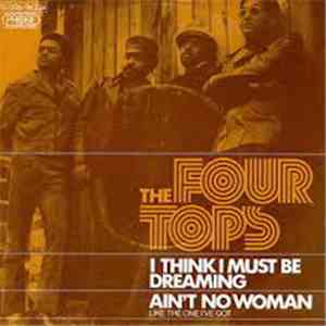 The Four Tops - (I Think I Must Be) Dreaming / Ain't No Woman (Like The One I've Got) album flac