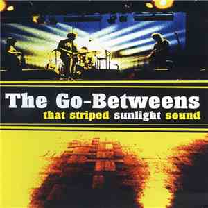 The Go-Betweens - That Striped Sunlight Sound album flac