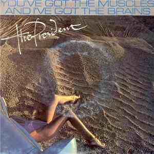 The President - You've Got The Muscles And I've Got The Brains album flac