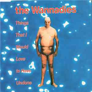 The Wannadies - Things That I Would Love To Have Undone album flac
