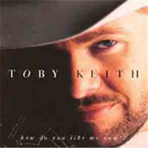 Toby Keith - How Do You Like Me Now?! album flac