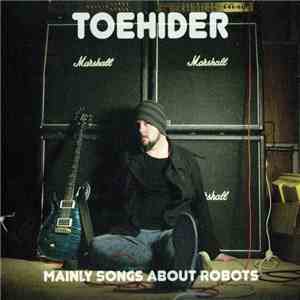 Toehider - Mainly Songs About Robots album flac