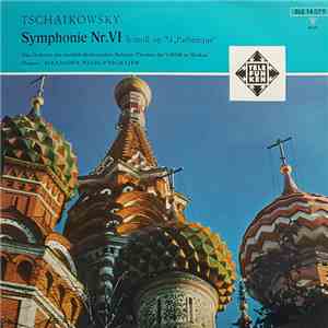 Tschaikowsky, Das Orchester Des Staatlich-Akademischen Bolshoi Theaters Der UdSSR In Moskau, Alexander Melik-Pashayev - Symphonie Nr. VI H-moll, Op. 74 „Pathétique‟ album flac