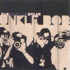 Unkle Bob - Satellite / Bad Dream album flac