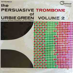 Urbie Green And His Orchestra - The Persuasive Trombone Of Urbie Green Volume 2 album flac