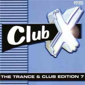 Various - Club X - The Trance & Club Edition 7 album flac