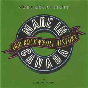 Various - Made In Canada: Our Rock 'N' Roll History - Volume 4: More Great Stuff (1961-1974) album flac