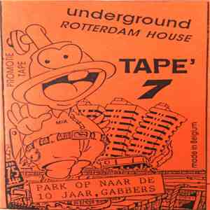 Various - Underground Rotterdam House Tape' 7 (Park Op Naar De 10 Jaar, Gabbers) album flac