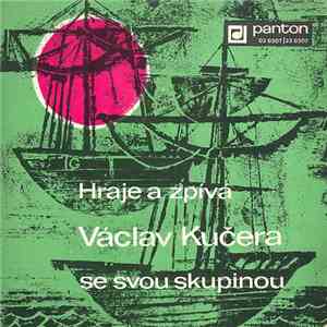 Václav Kučera Se Svou Skupinou - Hraje A Zpívá Václav Kučera Se Svou Skupinou album flac