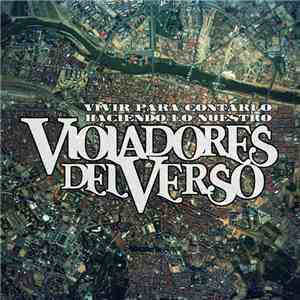 Violadores Del Verso - Vivir Para Contarlo / Haciendo Lo Nuestro album flac