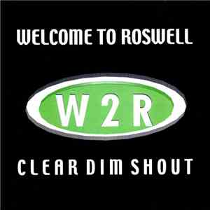 Welcome To Roswell - Clear Dim Shout album flac