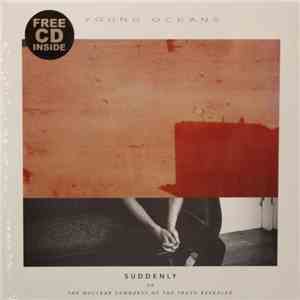 Young Oceans - Suddenly Or The Nuclear Sunburst Of The Truth Revealed album flac