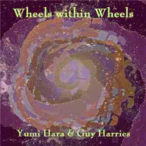 Yumi Hara & Guy Harries - Wheels Within Wheels album flac