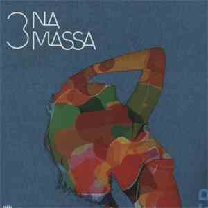 3 Na Massa - 3 Na Massa album flac