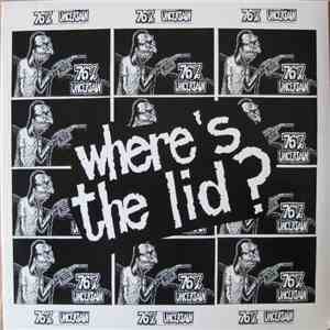 76% Uncertain - Where's The Lid? album flac