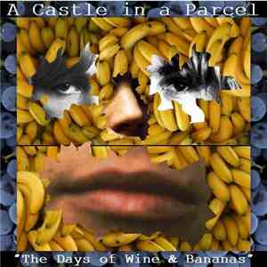 A Castle In A Parcel - The Days Of Wine & Bananas album flac