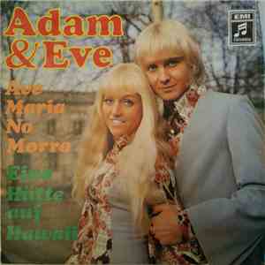Adam & Eve  - Ave Maria No Morro / Eine Hütte Auf Hawaii album flac