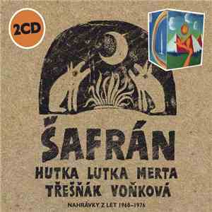 Šafrán, Jaroslav Hutka, Petr Lutka, Vladimír Merta, Vlastimil Třešňák, Dagmar Voňková - Šafrán album flac
