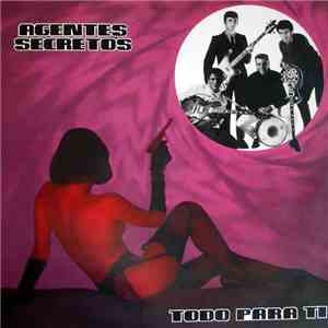 Agentes Secretos - Todo Para Ti album flac