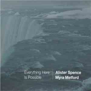 Alister Spence / Myra Melford - Everything Here Is Possible album flac
