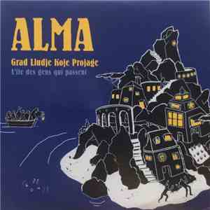 Alma  - Grad Lludje Koje Projage (L'ile Des Gens Qui Passent) album flac
