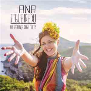 Ana Figueiredo - A Esperança Dos Loucos album flac