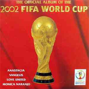 Anastacia / Vangelis / Love United / Monica Naranjo - The Official Album Of The 2002 FIFA World Cup album flac