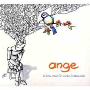 Ange - Le Bois Travaille, Même Le Dimanche album flac