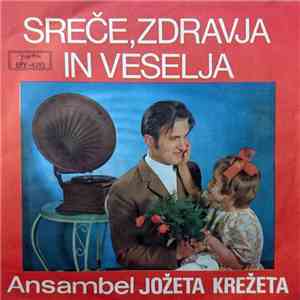 Ansambel Jožeta Krežeta - Sreče, Zdravja In Veselja album flac