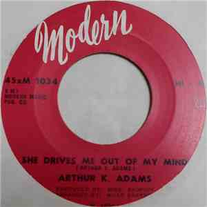 Arthur K. Adams - She Drives Me Out Of My Mind / Gimme Some Of Your Lovin' album flac