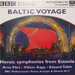 Arvo Pärt, Villem Kapp, Eduard Tubin - Baltic Voyage - Heroic Symphonies From Estonia album flac