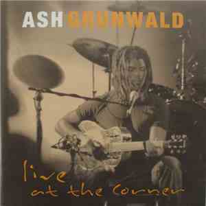 Ash Grunwald - Live At The Corner album flac