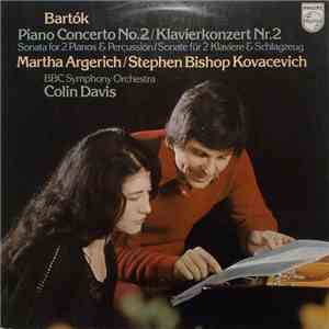 Béla Bartók, BBC Symphony Orchestra, Sir Colin Davis, Martha Argerich, Stephen Bishop Kovacevich - Piano Concerto No.2 /Sonata For 2 Pianos & Percussion album flac