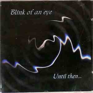 Blink Of An Eye - Until Then... album flac