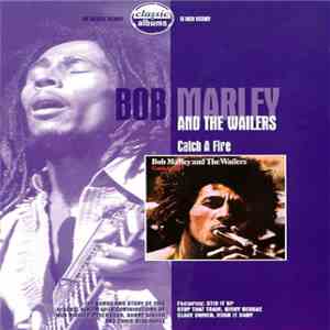 Bob Marley & The Wailers - Catch A Fire: Classic Albums album flac