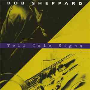 Bob Sheppard - Tell Tale Signs album flac