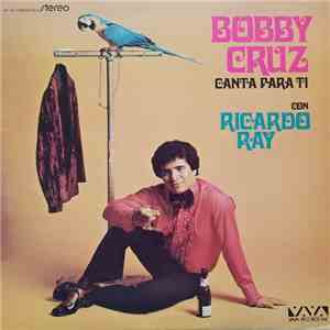 Bobby Cruz Con Ricardo Ray - Canta Para Ti album flac