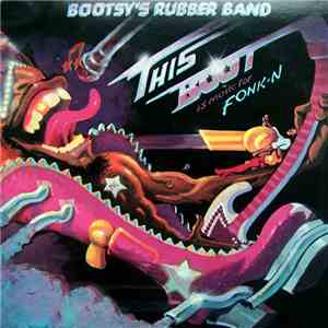 Bootsy's Rubber Band - This Boot Is Made For Fonk-n album flac